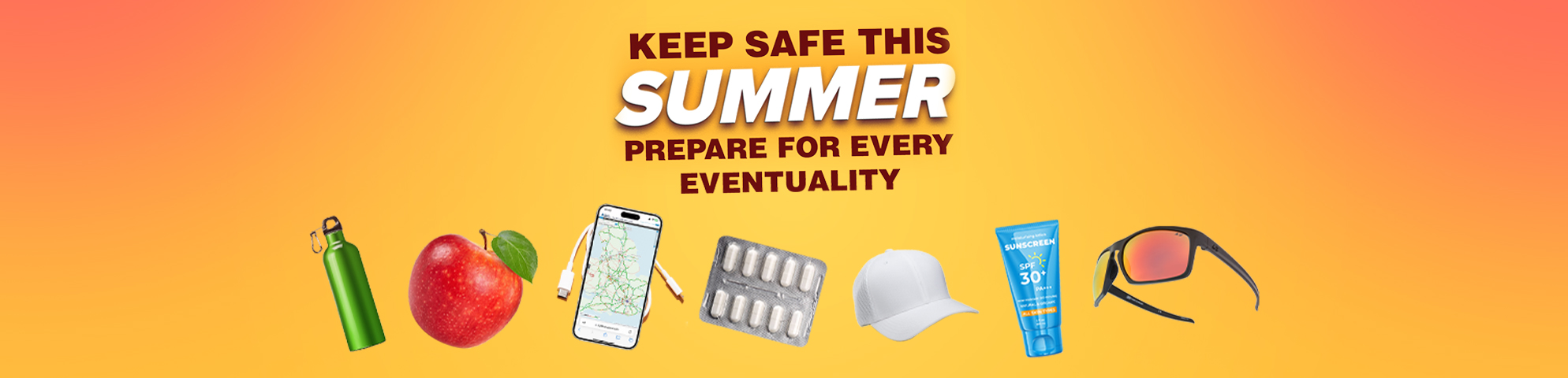 Keep safe this summer prepare for every eventuality